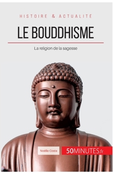 Paperback Le bouddhisme: La religion de la sagesse [French] Book