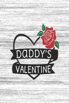 Daddy's Valentine: Valentine's Day lined journal Gift, Heart alternative to Greeting Card, Valentine Anniversary Gift Love for Husband, Boyfriend, Him, Wife, mom, Girlfriend, Her, him