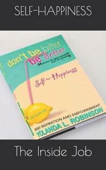 Paperback Self Happiness: The Inside Job Book