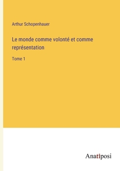 Paperback Le monde comme volonté et comme représentation: Tome 1 [French] Book