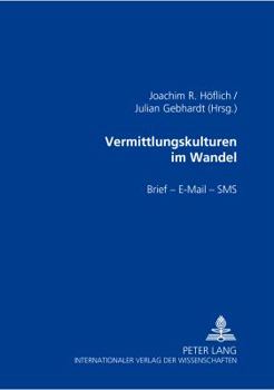 Paperback Vermittlungskulturen im Wandel: Brief - E-Mail - SMS [German] Book