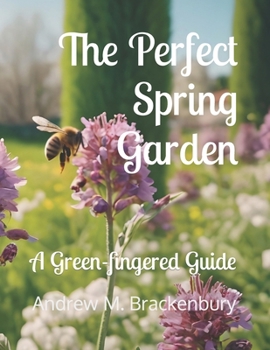 Paperback The Perfect Spring Garden: A Green-fingered Guide Book