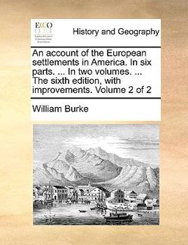 Paperback An Account of the European Settlements in America. in Six Parts. ... in Two Volumes. ... the Sixth Edition, with Improvements. Volume 2 of 2 Book