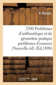 Paperback 2500 Problèmes d'Arithmétique Et de Géométrie Pratique Problèmes d'Examen, Nouvelle Édition [French] Book