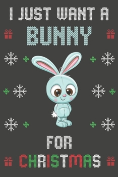 Paperback I Just Want A Bunny For Christmas: Christmas Gifts Bunny Blank Lined Notebooks, Journals, Planners and Diaries to Write In - For Bunny Lovers Book