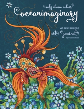 Paperback Ruby Charm Colors Oceanimaginary: An Adult Coloring Art Journal Special Edition Book