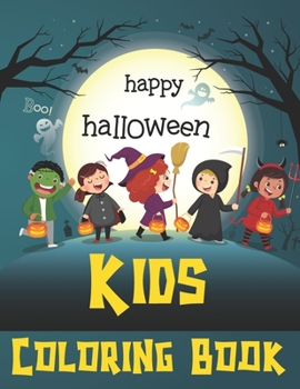 Happy Halloween Kids Coloring Book: Funny Kids Halloween Coloring Book. Unique Kids Halloween Coloring Book. Happy Halloween Coloring Book for Kids Relaxation (Halloween Coloring Book)