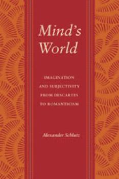 Paperback Mind's World: Imagination and Subjectivity from Descartes to Romanticism Book