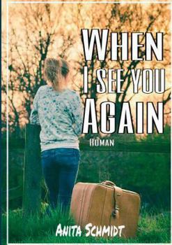 When I see you again