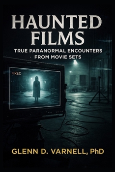 Haunted Films: True Paranormal Encounters from Movie Sets (Paranormal America)