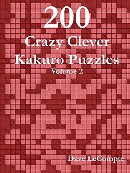 Paperback 200 Crazy Clever Kakuro Puzzles - Volume 2 Book