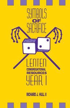 Paperback Symbols of Sacrifice: Lenten Congregational Resources, Year 1 Book