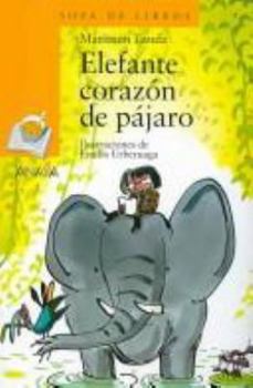 Paperback Elefante corazón de pájaro (Sopa de Libros / Soup of Books, 65) (Spanish Edition) [Spanish] Book