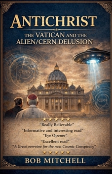 Paperback Antichrist the Vatican and the Alien/Cern Delusion Book