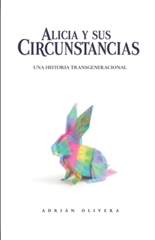 Alicia y sus Circunstancias: Una Historia Transgeneracional (Spanish Edition)