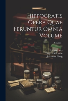 Paperback Hippocratis Opera quae feruntur omnia Volume; Volume 1 [Greek, Ancient (To 1453)] Book