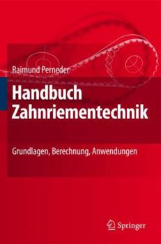 Hardcover Handbuch Zahnriementechnik: Grundlagen, Berechnung, Anwendungen [German] Book