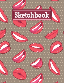 Sketchbook: 8.5 x 11 Notebook for Creative Drawing and Sketching Activities with Lips Themed Cover Design