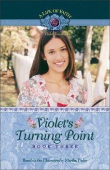 Violet's Turning Point, Book 3 (Life of Faith: Violet Travilla Series, A) - Book #3 of the A Life of Faith: Violet Travilla