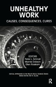 Hardcover Unhealthy Work: Causes, Consequences, Cures Book