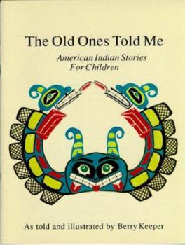 Paperback The Old Ones Told Me, American Indian Stories for Children Book