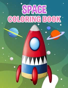 Space Coloring Book: Space Coloring Book For Kids, Girls And Adult