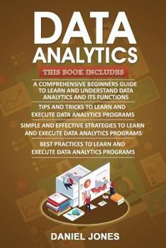 Paperback Data Analytics: 4 Books in 1- Bible of 4 Manuscipts- Beginner's Guide+ Tips and Tricks+ Effective Strategies+ Best Practices to Learn Book