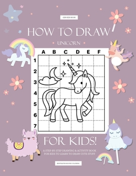 Paperback How To Draw: Unicorn A Step-by-Step Drawing and Activity Book for Kids Book
