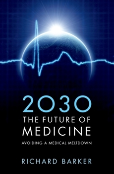 Paperback 2030: The Future of Medicine: Avoiding a Medical Meltdown Book