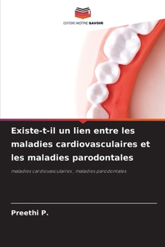 Existe-t-il un lien entre les maladies cardiovasculaires et les maladies parodontales (French Edition)