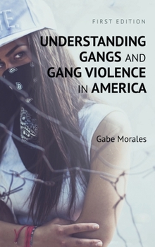 Hardcover Understanding Gangs and Gang Violence in America Book