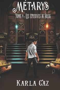 Métarys: Tome 4 : Les épreuves de Soleg (French Edition)