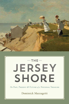 Hardcover The Jersey Shore: The Past, Present & Future of a National Treasure Book