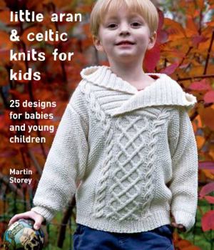 Paperback Little Aran & Celtic Knits for Kids: 25 Designs for Babies and Young Children Book