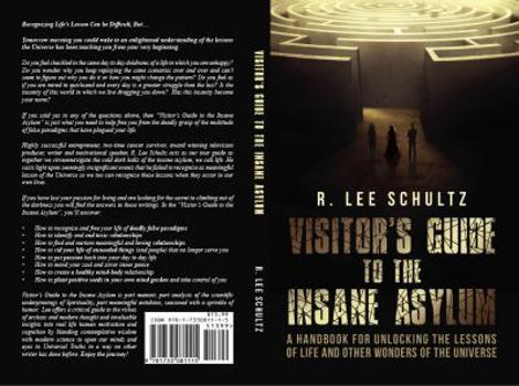 Paperback Visitor's Guide to the Insane Asylum: A handbook for unlocking the lessons of life and other wonders of the Universe Book