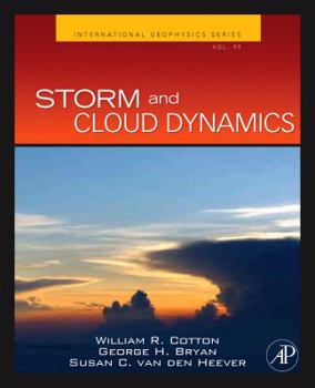 Storm and Cloud Dynamics (International Geophysics Series) - Book #99 of the International Geophysics