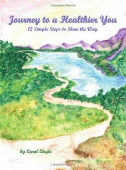 Paperback Journey to a Healthier You: 12 Steps to Show the Way Book