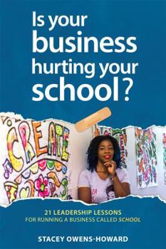 Paperback Is your business hurting your school?: 21 leadership lessons of running a business called school Book