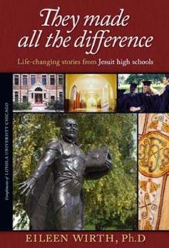 Hardcover They Made All the Difference: Life-Changing Stories from Jesuit High Schools Book