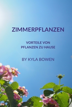 Paperback Zimmerpflanzen: Vorteile von Pflanzen zu Hause [German] Book