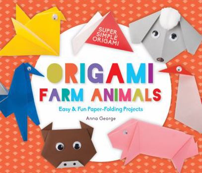 Library Binding Origami Farm Animals: Easy & Fun Paper-Folding Projects Book