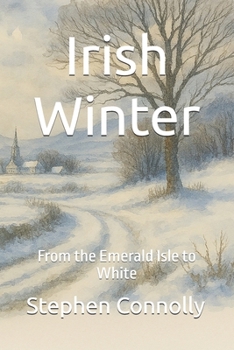 Paperback Irish Winter: From the Emerald Isle to White Book