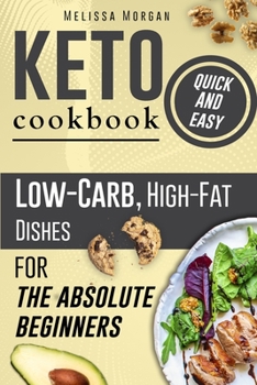 Paperback Keto Cookbook Quick and Easy: Low-Carb, High-Fat Dishes for the Absolute Beginners Book