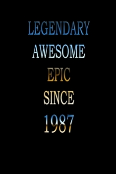 Paperback Legendary Awesome Epic since 1987: Notebook/ Journal Gift, Perfect Gift For Your Loved Ones Lined, 120 pages, 6x9, Soft Cover, Matte Finish Book