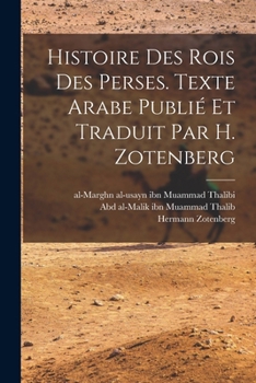 Paperback Histoire des rois des Perses. Texte arabe publié et traduit par H. Zotenberg [French] Book
