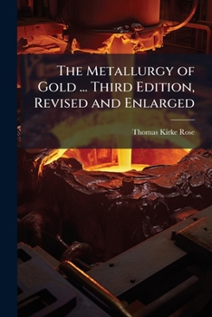 Paperback The Metallurgy of Gold ... Third Edition, Revised and Enlarged Book