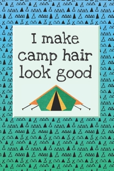I Make Camp Hair Look Good: Funny 2 Year Undated Weekly Planner For Those Who Love To Go Camping Or RVing
