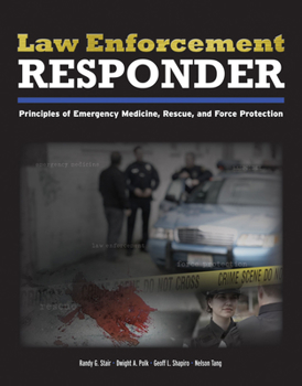 Paperback Law Enforcement Responder: Principles of Emergency Medicine, Rescue, and Force Protection Book