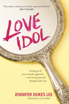 Paperback Love Idol: Letting Go of Your Need for Approval--And Seeing Yourself Through God's Eyes Book