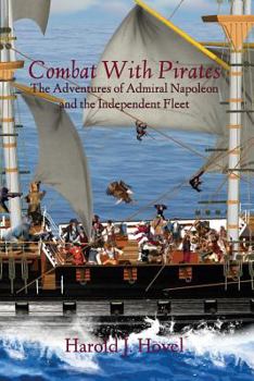 Paperback Combat with Pirates: The Adventures of Admiral Napoleon and the Independent Fleet Book